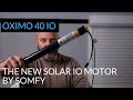 The new Somfy Oximo 40 solar IO - an indepth look