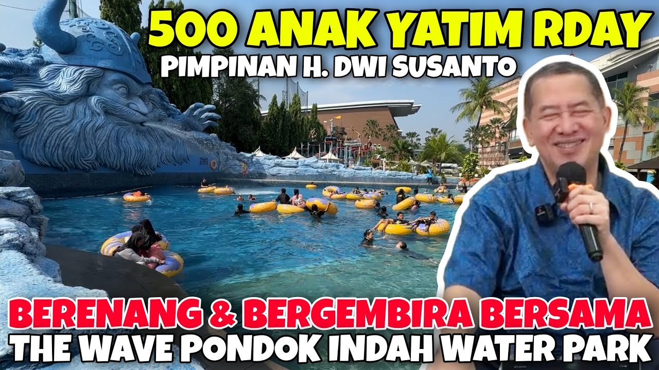 500 ANAK YATIM RDAY PIMPINAN H. DWI SUSANTO BERENANG DI THE WAVE PONDOK INDAH WATER PARK ❤️❤️❤️