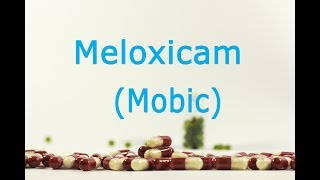 Meloxicam (Mobic) : Meds Made Easy (MME)