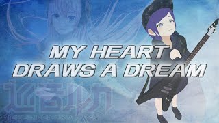 MY HEART DRAWS A DREAM