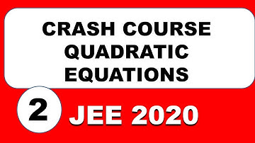 Quadratic Equations | Crash Course for JEE  2020  | Part 2 | Nihar JEE