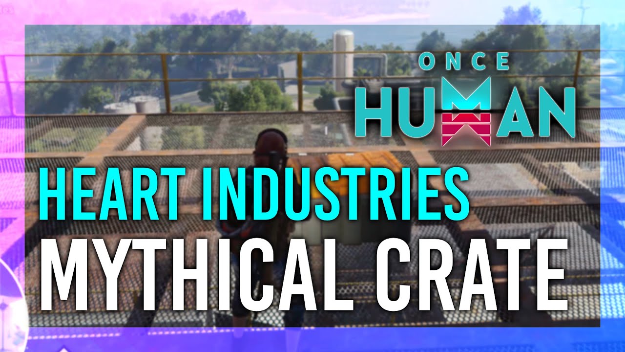 Mythical Crate Location | Heart Industries | Once Human thumbnail
