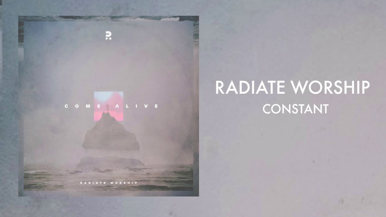 Watch Radiate Worship - "Constant" on YouTube Watch Radiate Worship - "Constant" on YouTube