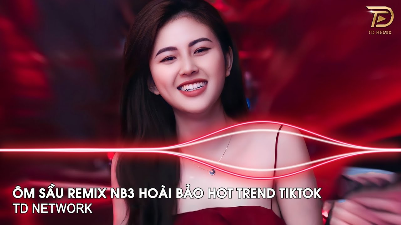 Ôm Sầu Remix NB3 Hoài Bảo ~ Và Rồi Anh Sẽ Phải Khóc Với Những Thứ Từng Làm Anh Cười Remix Hot Tiktok