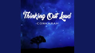 Thinking out Loud - Conkarah