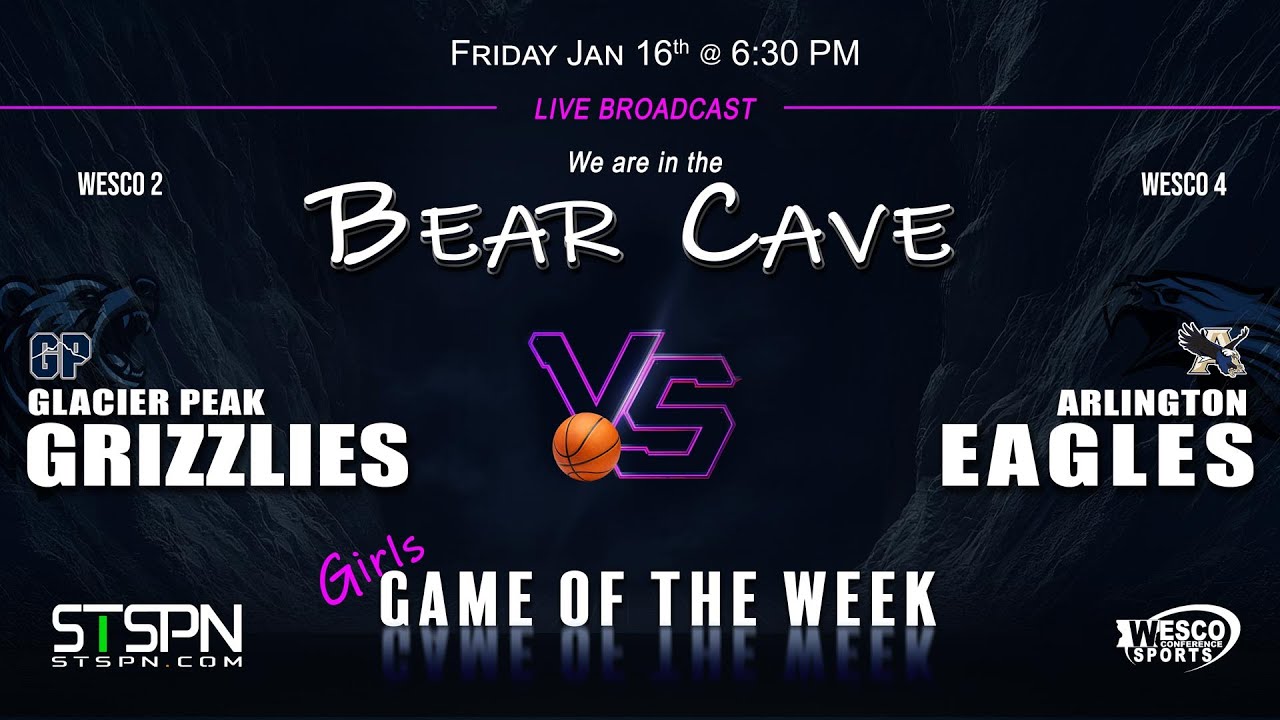 Glacier Peak Grizzlies vs Arlington Eagles Girls Basketball