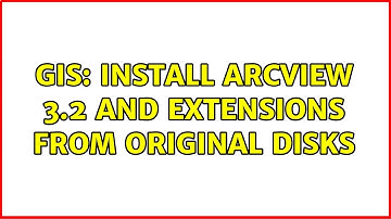 GIS: Install ArcView 3.2 and extensions from original disks