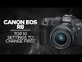 Top 10 settings to change on the canon r8