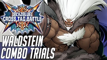 Blazblue Cross Tag Battle - Waldstein Combo Trials (1080p60)