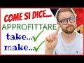 Come si dice APPROFITTARE in Inglese?? Qui vi spiego tutto!!