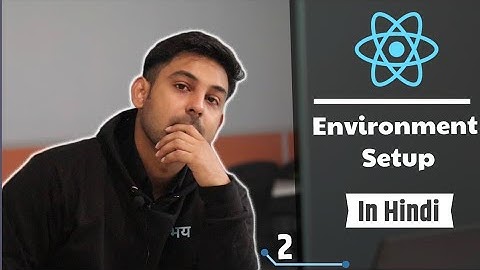 #2 ReactJS Environment Setup | ReactJS installation | First Program Of ReactJS | In Hindi By Nirbhay