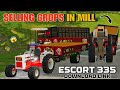 Grain Mill Ch Tractors Da Rush | Selling Crops In Mill | Escort 335 Link🌾• fs22 Indian Mod Challenge