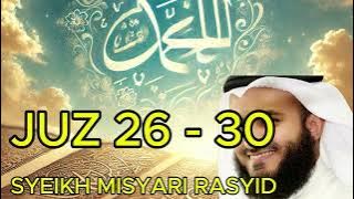 Al-Quran Juz 26-30 | Murottal Merdu & Menenangkan oleh Syaikh Misyari Rasyid