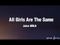 Juice WRLD ~ All Girls Are The Same (lyrics)