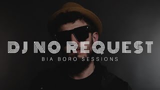 DJ No Request - Bia Boro Sessions | April 21st 2024