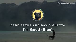 [8D Audio] Bebe Rexha and David Guetta – I'm Good (Blue)