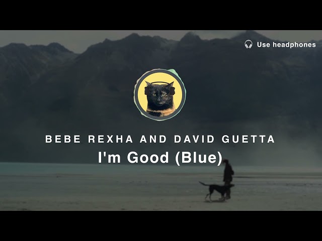 [8D Audio] Bebe Rexha and David Guetta – I'm Good (Blue) class=