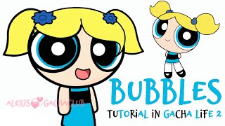 💞How to make BUBBLES (Powerpuff Girls) in Gacha Life 2 💞 #gl2 #powerpuffgirls #trendingvideo