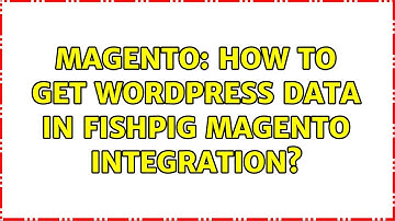 Magento: How to get wordpress data in fishpig magento integration?