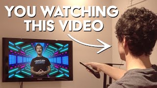 People who watch videos be like