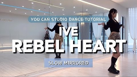 [SLOW MIRRORED] IVE-REBEL HEART 아이브 레블하트 안무 거울모드 느리게 배우기 DANCE TUTORIAL