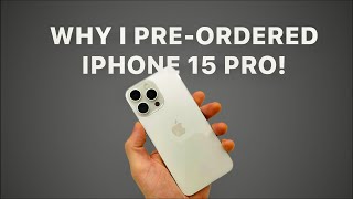 Why I Pre-Ordered The Iphone 15 Pro Over Iphone 15 Pro Max?!