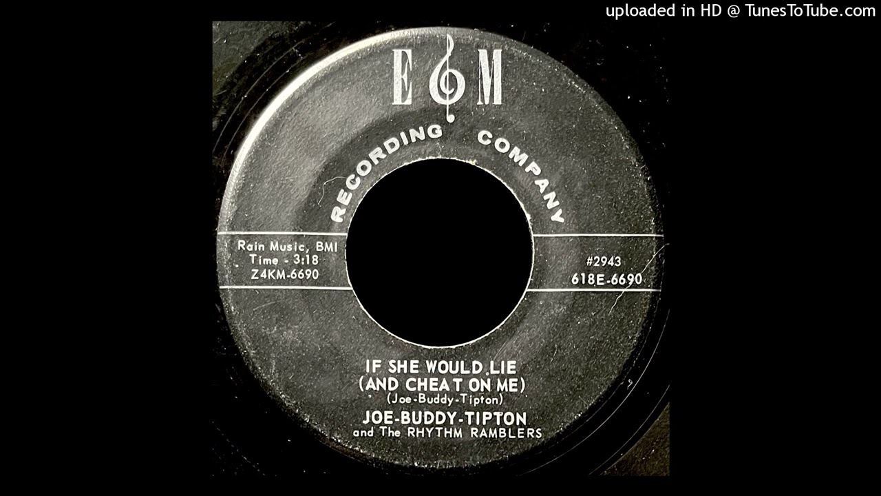 Joe Buddy Tipton - If She Would Lie (And Cheat On Me) - E&M Recording Company (AR)