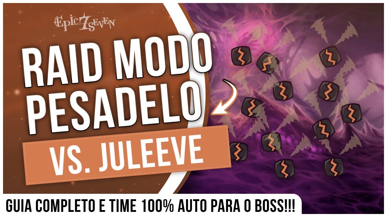 NÃO PASSE MAIS DIFICULDADE!!! GUIA COMPLETO DA RAID NIGHTMARE VS. JULEEVE - EPIC SEVEN