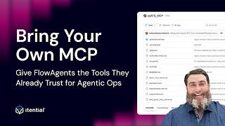 Bring Your Own MCP: Give FlowAgents the Tools They Already Trust for Agentic Ops