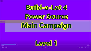 Build-a-Lot 4 - Power Source Main Campaign Level 1