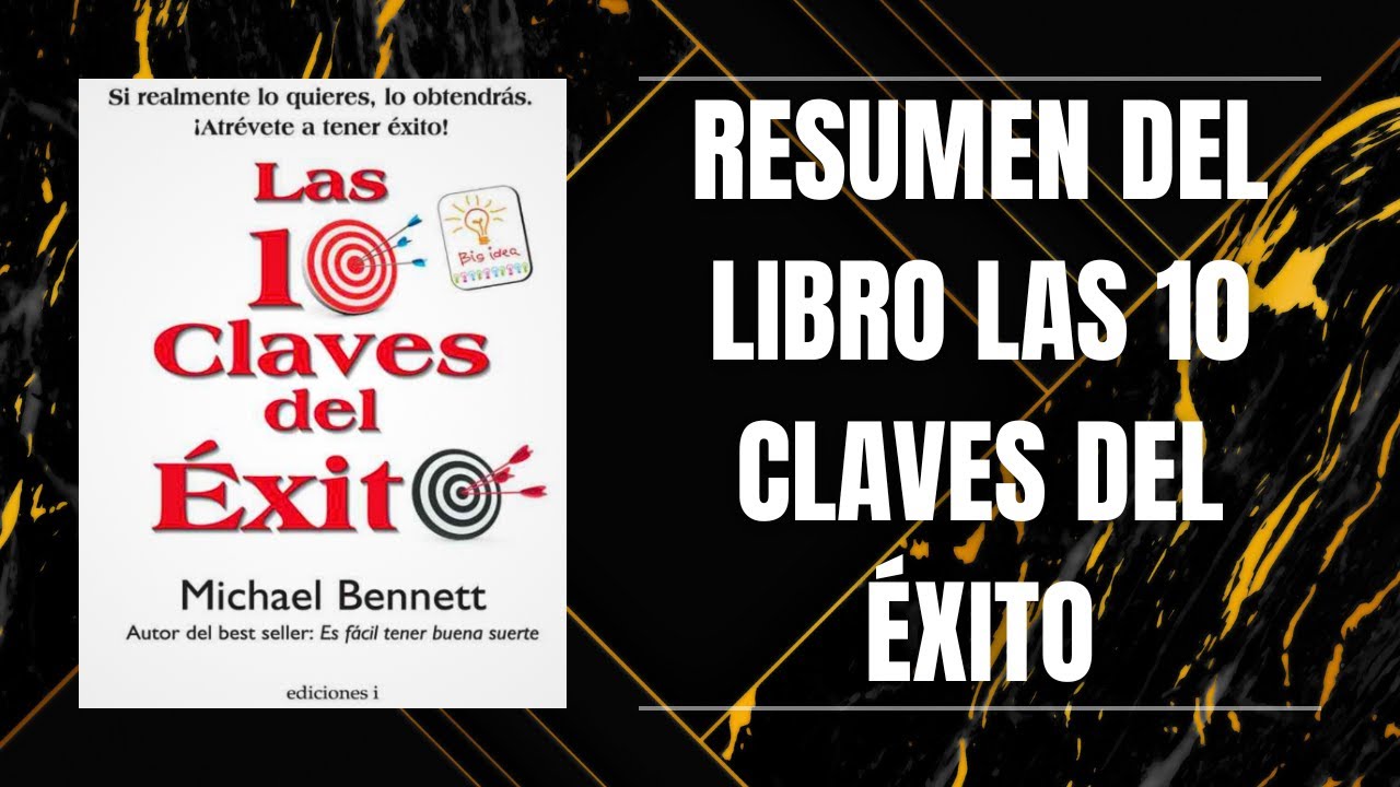 RESUMEN DEL LIBRO LAS 10 CLAVES DEL ÉXITO DE MICHAEL BENNETT - YouTube