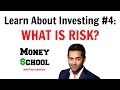 Learn About Investing #4: What is Risk?