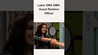 Loker SMA SMK: Guest Relation Officer