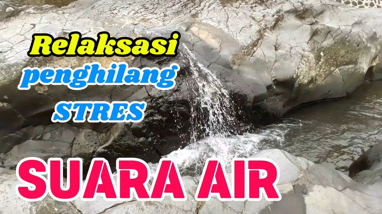 relaksasi suara alam gemericik air mengalir penghilang stres, terapi air
