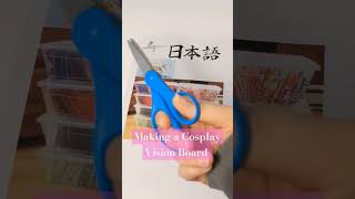 Making a Cosplay #visionboard