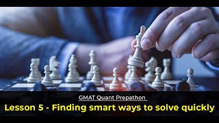 Quant Prepathon - Lesson 5 - Finding smart ways to solve quickly