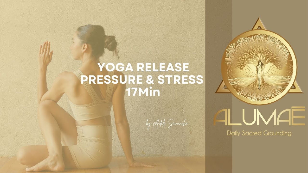 YOGA RELEASE STRESS & PRESSURE 17Min