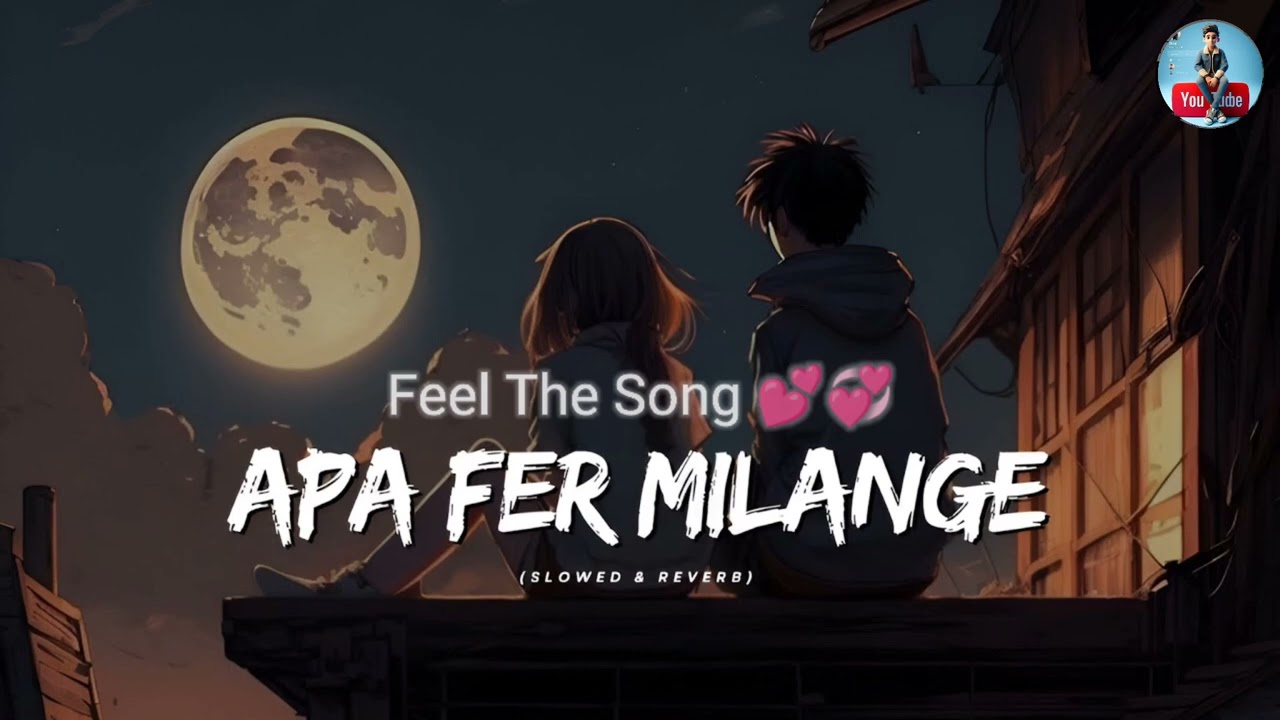 Apa Fer Milange Lyrics Lofi Song 😔 (Slowed+Reverb)
