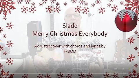 Slade - Merry Christmas Everybody, acoustic cover with chords and lyrics by F-BOD