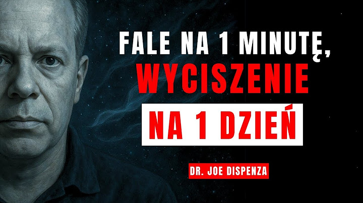 60 sekund, które otwierają niewidzialne portale (nie dziel się tym z nikim) - Dr Joe Dispenza
