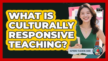 What Is Culturally Responsive Teaching?