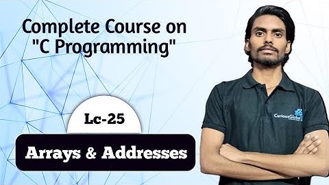 C Programming | Lecture-25 | Arrays & Addresses