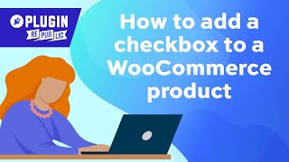 How to add a checkbox to a WooCommerce product page