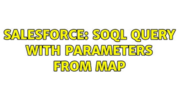 Salesforce: SOQL query with parameters from map (2 Solutions!!)