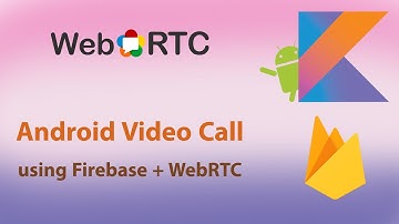 01. Course Introduction - Android Video Call With WebRTC and Firebase