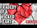 THE TRAGEDY OF A WICKED HEART by Bishop RC Blakes, Jr.