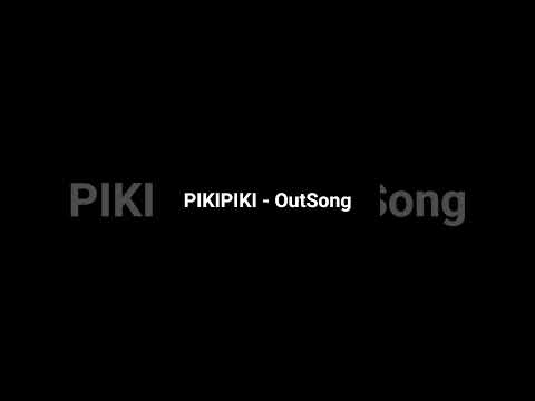 PikiPiki OutSong 