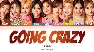 TWICE - Going Crazy (Han/Rom/Eng) Color Coded Lyrics