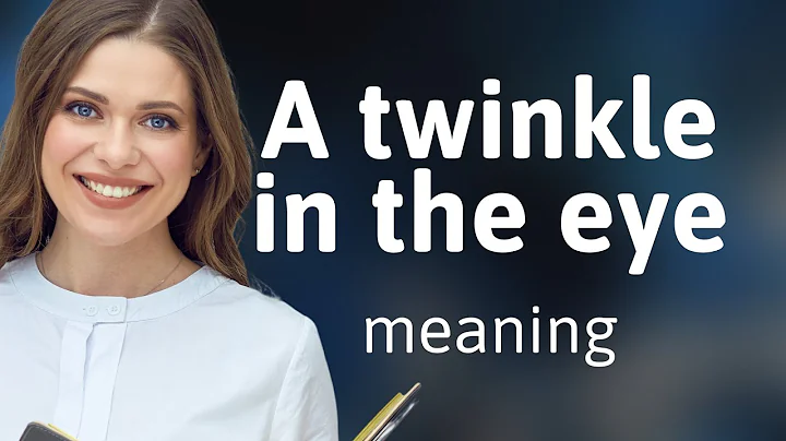 Understanding "A Twinkle in the Eye"
