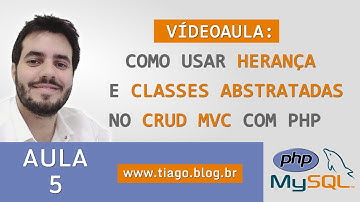 AULA 5 - COMO FAZER CRUD COM  MVC EM PHP - HERANÇA, CONSTANTES E CLASSES ABSTRATAS